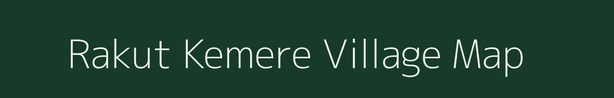 Rakut Kemere village map in Assam