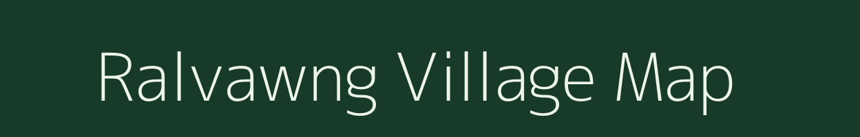 Ralvawng village map in Mizoram