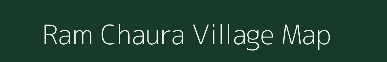 Ram Chaura village map in Bihar