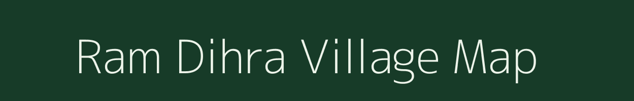 Ram Dihra village map in Bihar