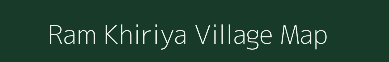 Ram Khiriya village map in Madhya Pradesh