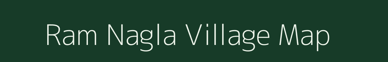 Ram Nagla village map in Uttar Pradesh