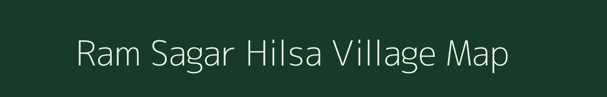 Ram Sagar Hilsa village map in Bihar