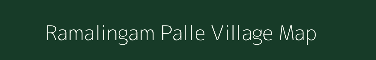 Ramalingam Palle village map in Andhra Pradesh