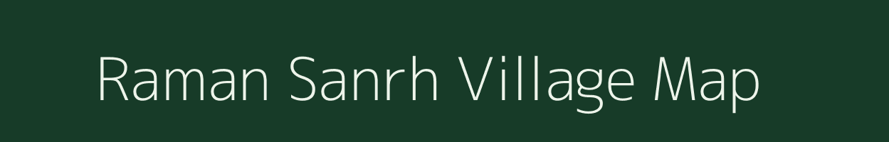 Raman Sanrh village map in Bihar