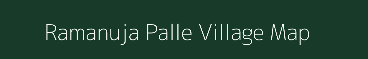 Ramanuja Palle village map in Andhra Pradesh