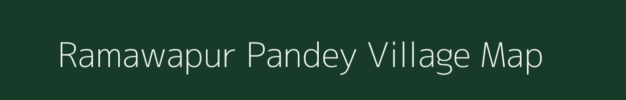 Ramawapur Pandey village map in Uttar Pradesh