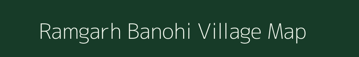 Ramgarh Banohi village map in Uttar Pradesh