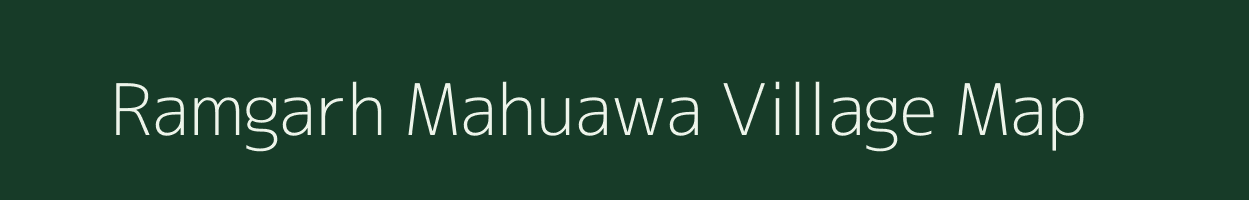 Ramgarh Mahuawa village map in Bihar