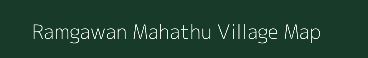 Ramgawan Mahathu village map in Bihar