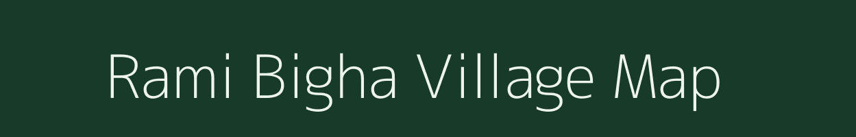 Rami Bigha village map in Bihar