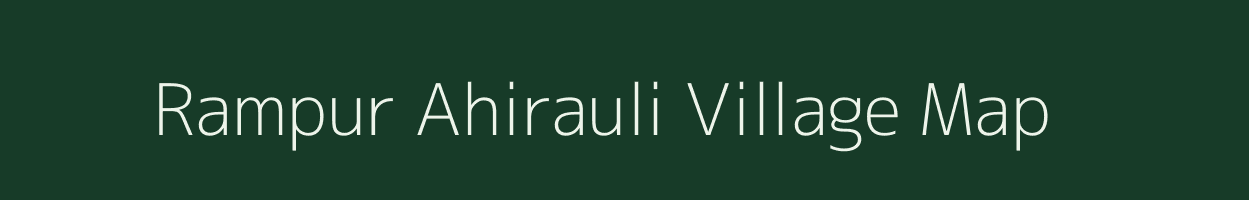 Rampur Ahirauli village map in Uttar Pradesh