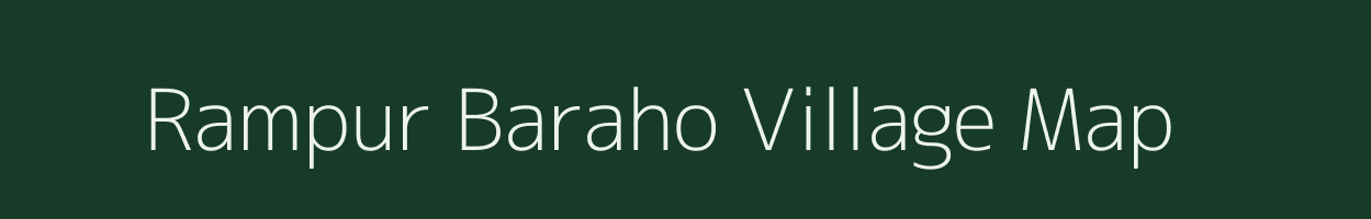 Rampur Baraho village map in Uttar Pradesh