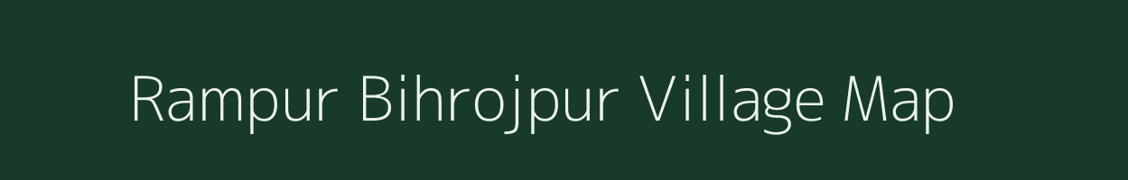 Rampur Bihrojpur village map in Uttar Pradesh