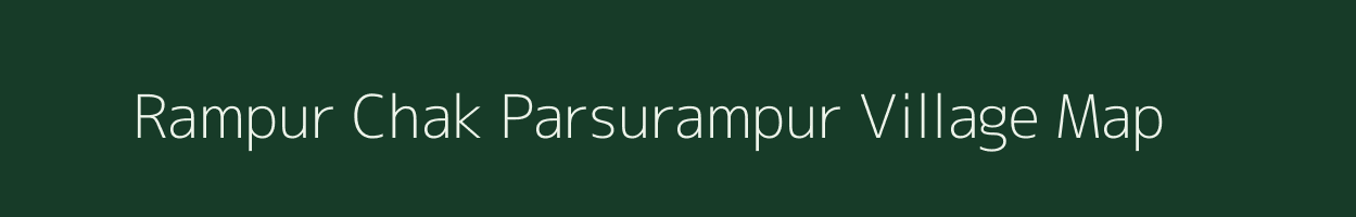 Rampur Chak Parsurampur village map in Uttar Pradesh