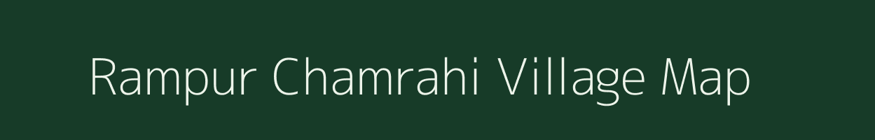Rampur Chamrahi village map in Uttar Pradesh