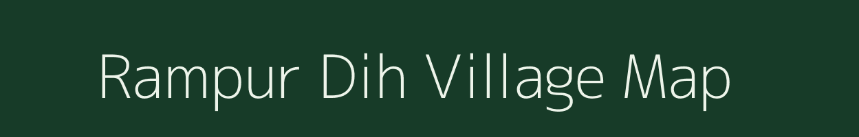 Rampur Dih village map in Bihar