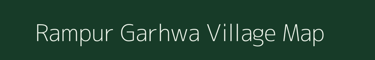 Rampur Garhwa village map in Uttar Pradesh