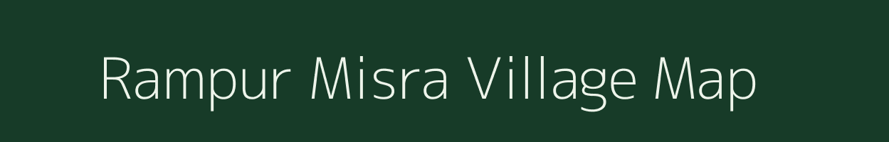 Rampur Misra village map in Uttar Pradesh