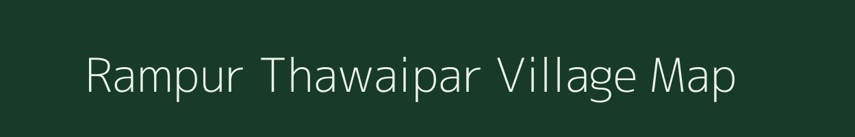 Rampur Thawaipar village map in Uttar Pradesh