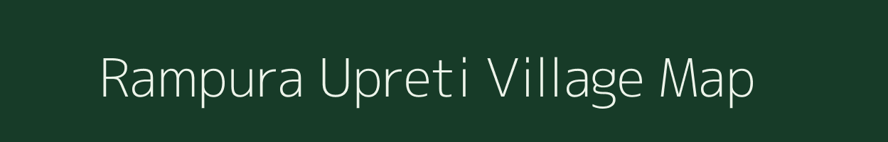 Rampura Upreti village map in Rajasthan