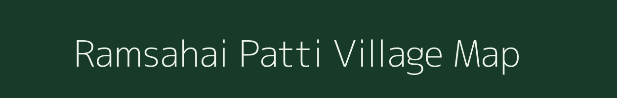Ramsahai Patti village map in Uttar Pradesh