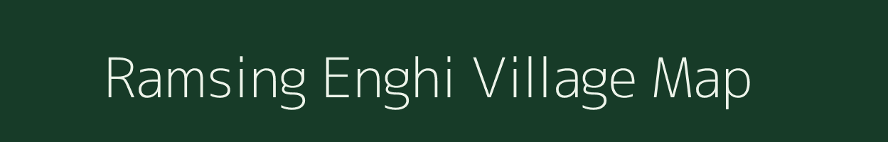 Ramsing Enghi village map in Assam