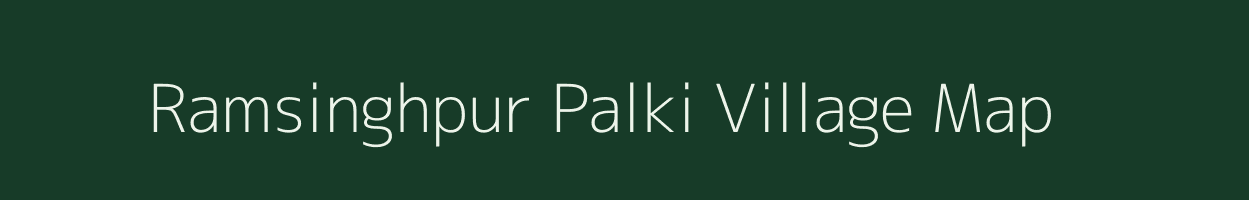 Ramsinghpur Palki village map in Rajasthan