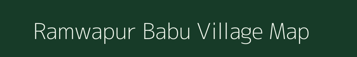 Ramwapur Babu village map in Uttar Pradesh