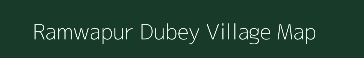 Ramwapur Dubey village map in Uttar Pradesh