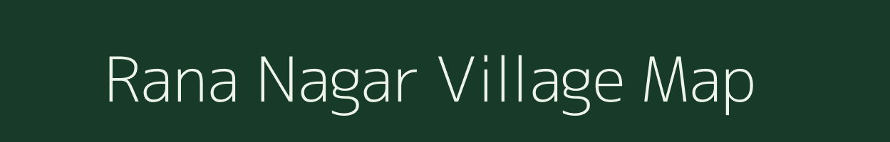 Rana Nagar village map in Assam