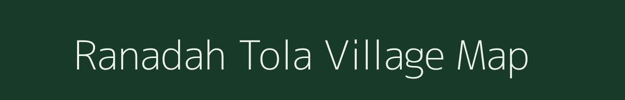 Ranadah Tola village map in Uttar Pradesh