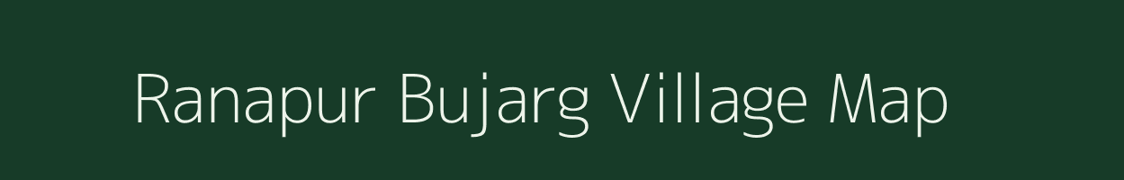 Ranapur Bujarg village map in Gujarat