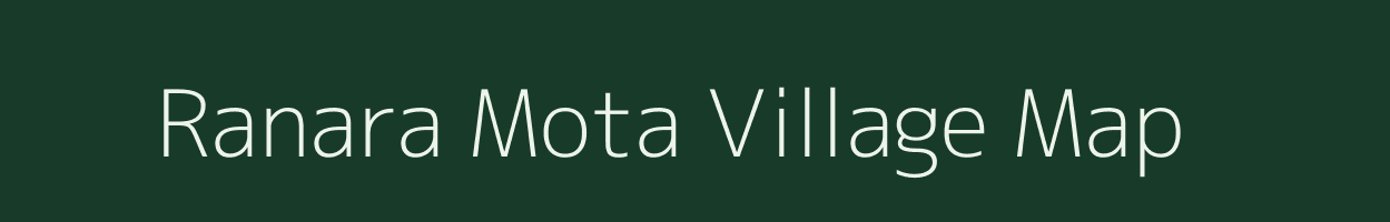 Ranara Mota village map in Gujarat