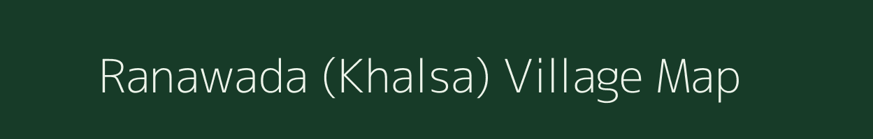 Ranawada (Khalsa) village map in Gujarat