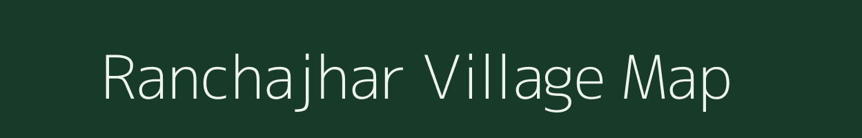 Ranchajhar village map in Assam