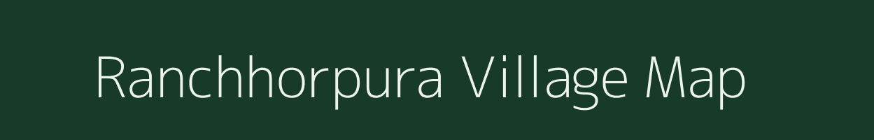 Ranchhorpura village map in Madhya Pradesh