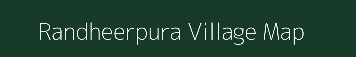 Randheerpura village map in Rajasthan