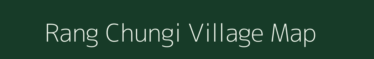 Rang Chungi village map in Assam