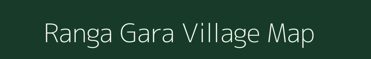 Ranga Gara village map in Assam