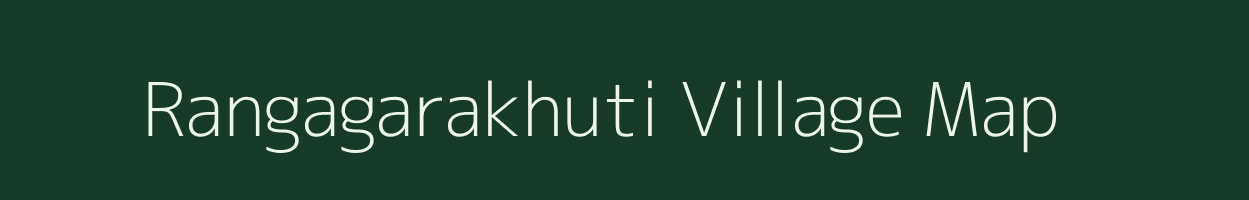 Rangagarakhuti village map in Assam