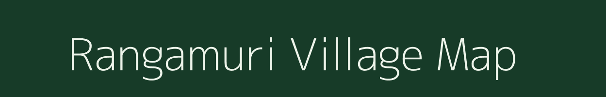 Rangamuri village map in Assam