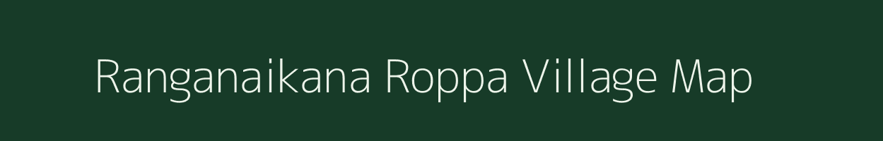 Ranganaikana Roppa village map in Karnataka