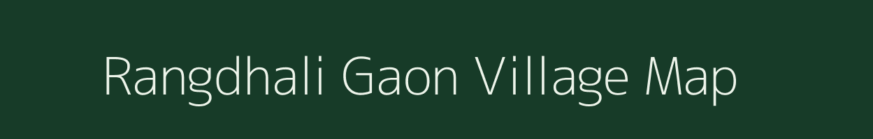 Rangdhali Gaon village map in Assam