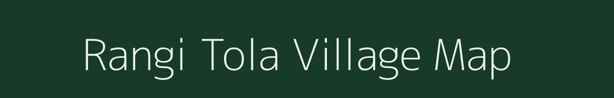 Rangi Tola village map in Chhattisgarh