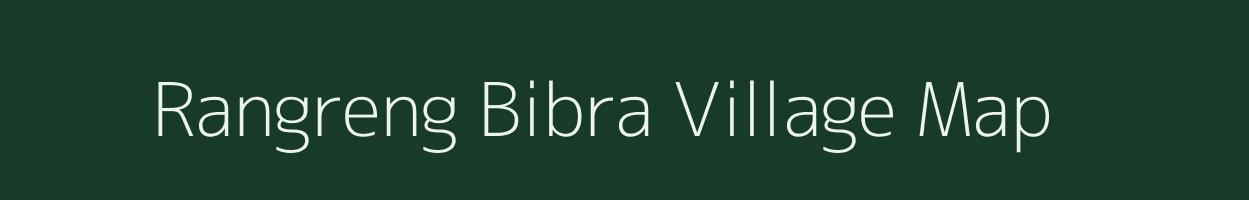 Rangreng Bibra village map in Meghalaya