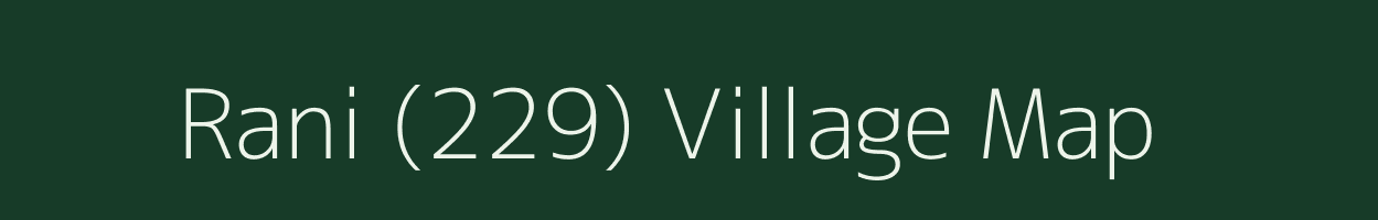 Rani (229) village map in Himachal Pradesh