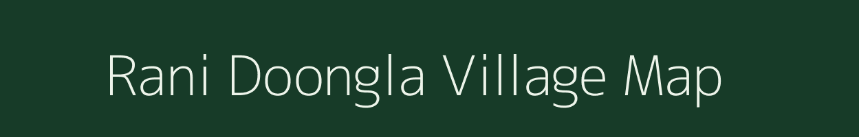 Rani Doongla village map in Rajasthan