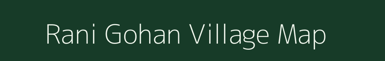 Rani Gohan village map in Madhya Pradesh