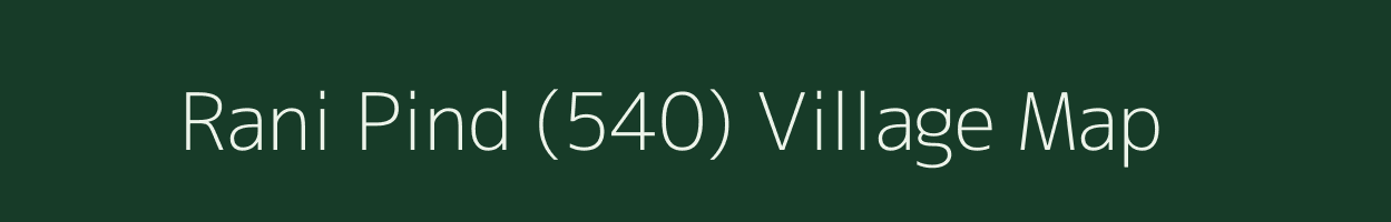 Rani Pind (540) village map in Punjab